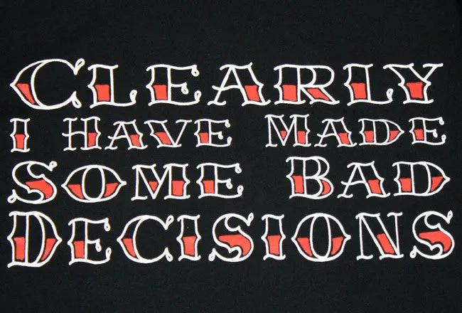 Clearly I Have Made Some Bad Decisions Shirt