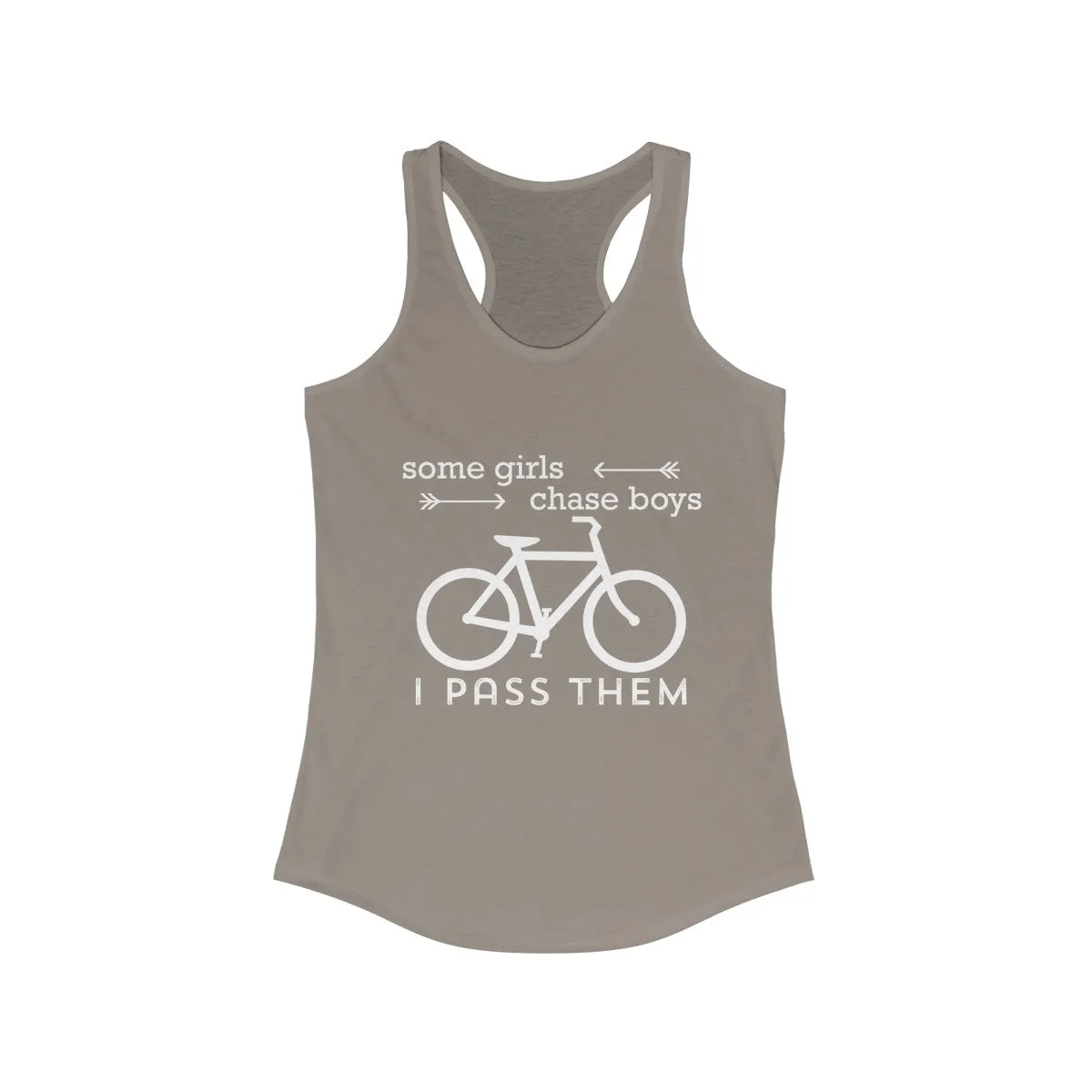 Some Girls Chase Boys I Pass Them  Racerback Tank