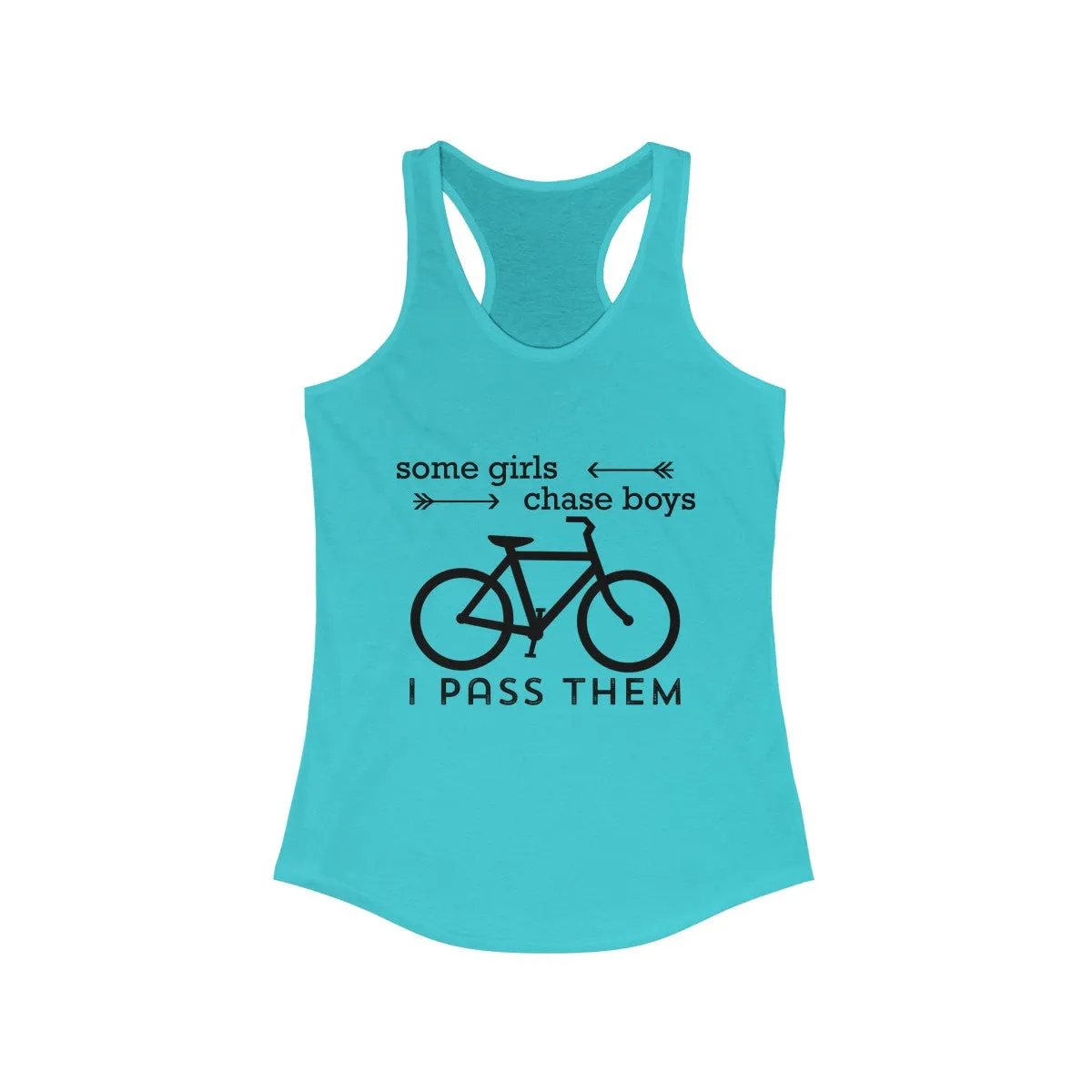 Some Girls Chase Boys I Pass Them  Racerback Tank