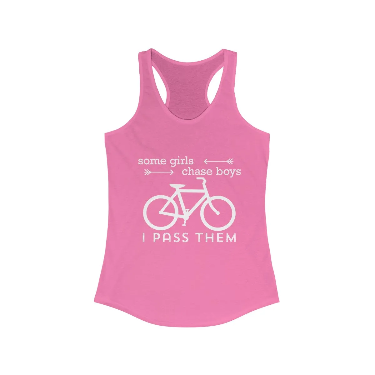 Some Girls Chase Boys I Pass Them  Racerback Tank