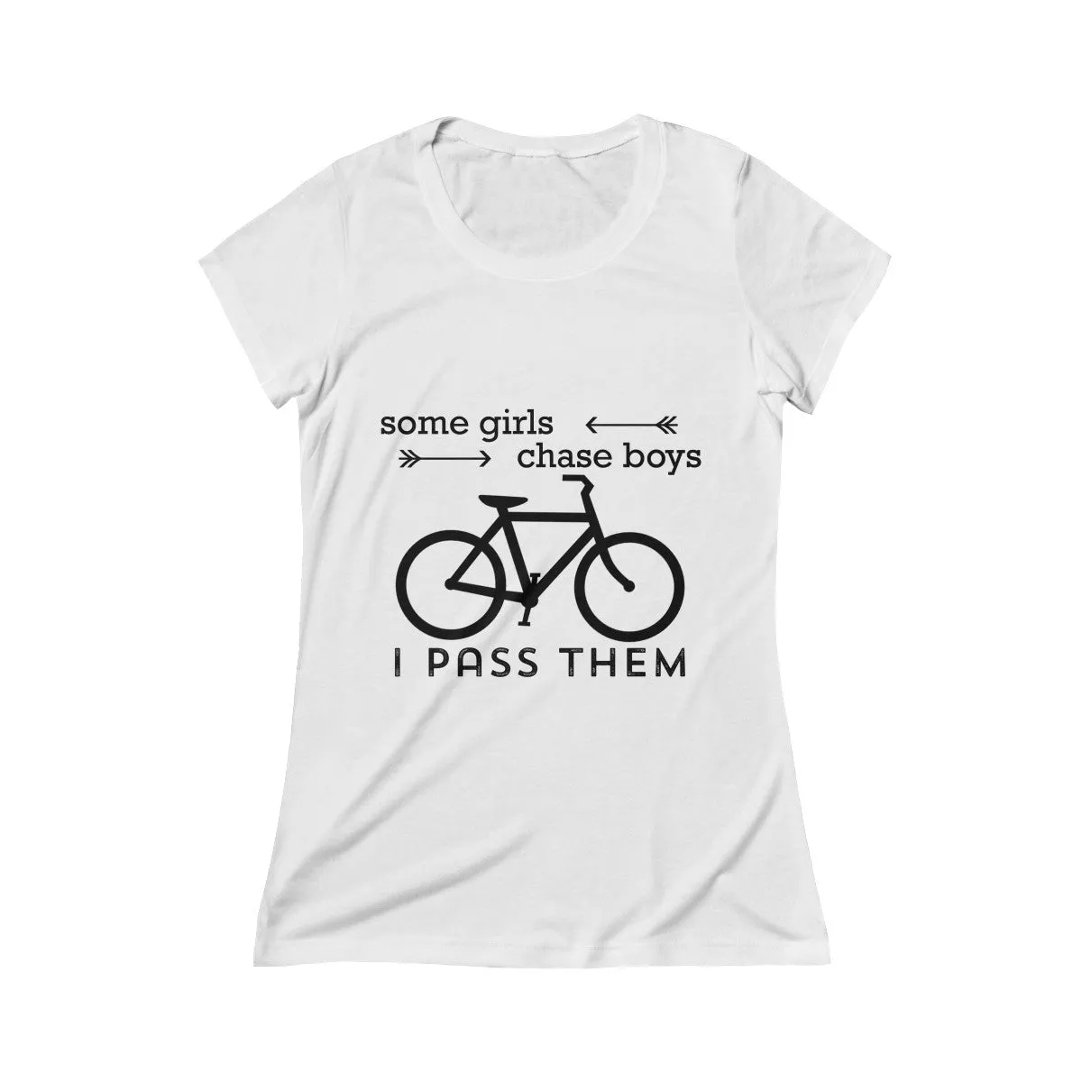 Some Girls Chase Boys I Pass Them Women's Crew Tee