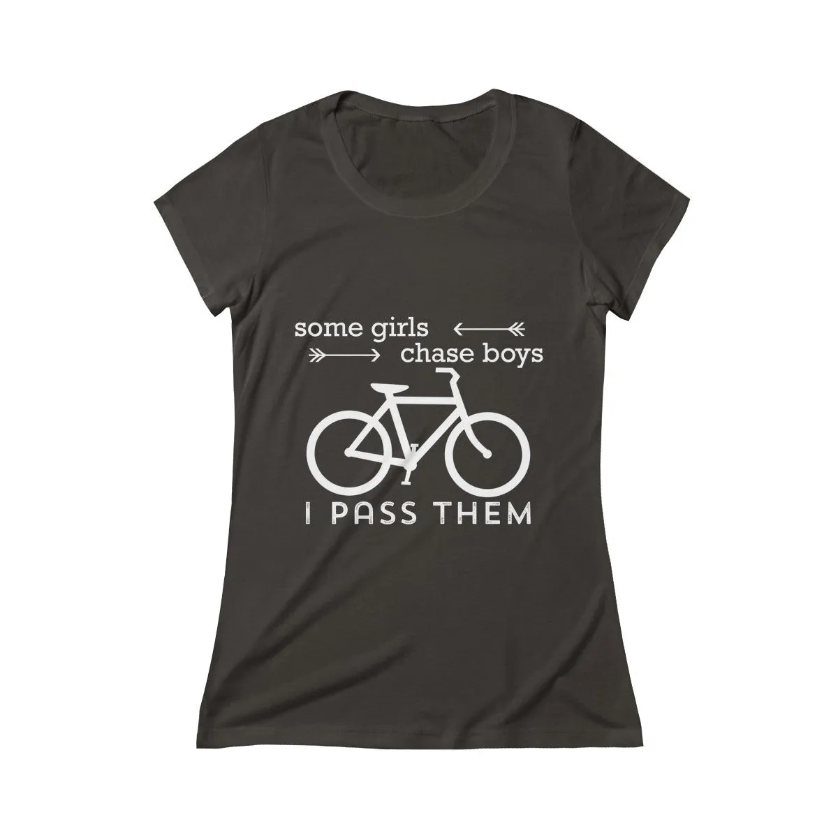 Some Girls Chase Boys I Pass Them Women's Crew Tee